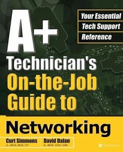 A+ Technician's On-The-Job Guide to Networking