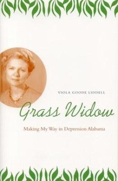 Grass Widow: Making My Way in Depression Alabama - Liddell, Viola Goode
