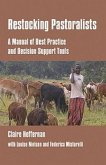 Restocking Pastoralists: A Manual of Best Practice and Decision Support Tools