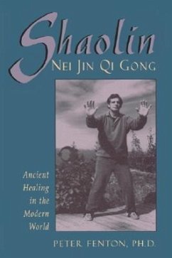 Shaolin Nei Jin Qi Gong: Ancient Healing in the Modern World - Fenton, Peter