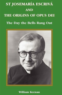 St Josemaria Escriva and the Origins of Opus Dei - Keenan, William