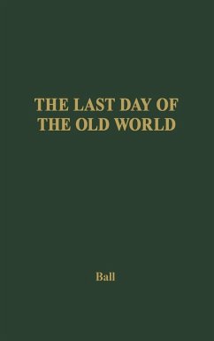 The Last Day of the Old World - Ball, Adrian; Unknown