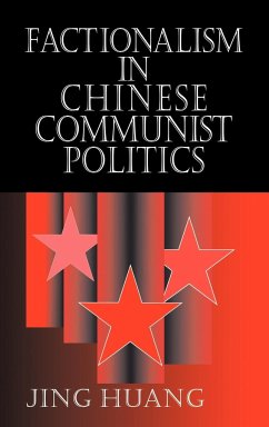 Factionalism in Chinese Communist Politics - Huang, Jing