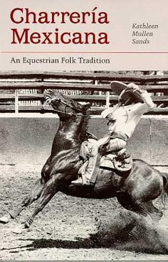 Charrería Mexicana: An Equestrian Folk Tradition - Sands, Kathleen Mullen