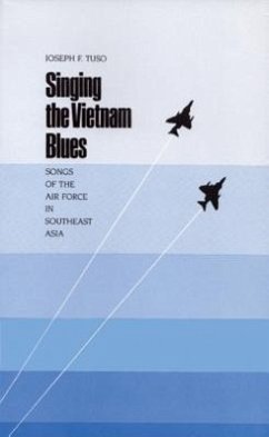 Singing the Vietnam Blues: Songs of the Air Force in Southeast Asia - Tuso, Joseph F.