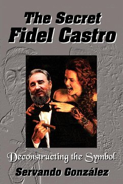 The Secret Fidel Castro - Gonzalez, Servando; Gonzlez, Servando