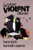 The Disturbed Violent Offender: