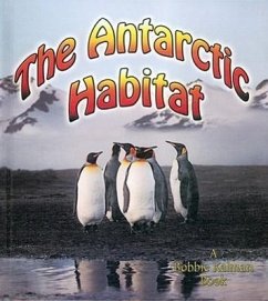 The Antarctic Habitat - Aloian, Molly; Kalman, Bobbie