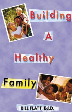 Building A Healthy Family - Flatt, Bill W.