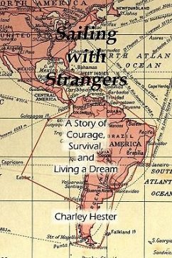 Sailing with Strangers: A Story of Courage, Survival, and Living a Dream - Hester, Charley
