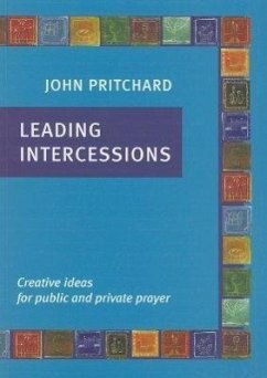 Leading Intercessions: Creative Ideas for Public and Private Prayer - Pritchard, John