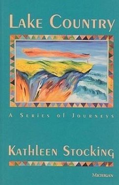 Lake Country: A Series of Journeys - Stocking, Kathleen