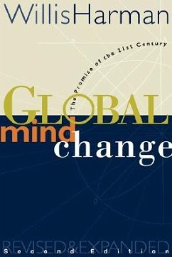 Global Mind Change: The Promise of the 21st Century - Harman, Willis