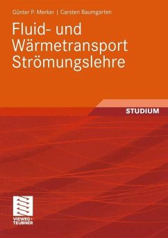 Fluid- und Wärmetransport Strömungslehre - Merker, Günter P.;Baumgarten, Carsten