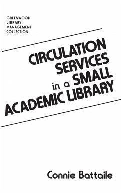 Circulation Services in a Small Academic Library - Battaile, Constance