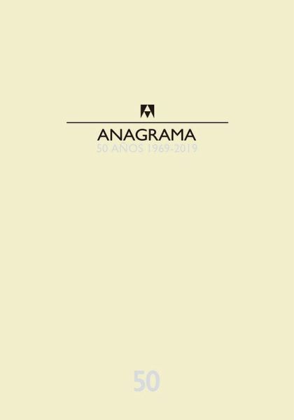 Catálogo Anagrama 50 años 1969-2019 Catálogo Anagrama 50 años 1969-2019