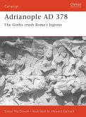 Adrianople Ad 378: The Goths Crush Rome's Legions