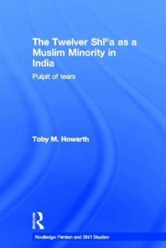 The Twelver Shi'a as a Muslim Minority in India - Howarth, Toby