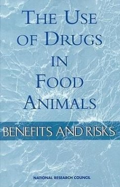 The Use of Drugs in Food Animals - National Research Council; Institute Of Medicine; Food And Nutrition Board; Board On Agriculture; Committee on Drug Use in Food Animals; Panel on Animal Health Food Safety and Public Health
