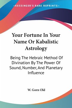 Your Fortune In Your Name Or Kabalistic Astrology - Old, W. Gorn
