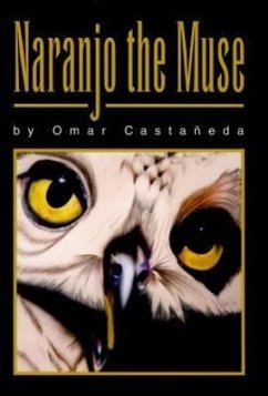 Naranjo the Muse: A Collection of Stories - Castaneda, Omar S.; Castaaneda, Omar S.