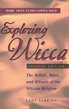 Exploring Wicca, Updated Edition: The Beliefs, Rites, and Rituals of the Wiccan Religion - Lady Sabrina
