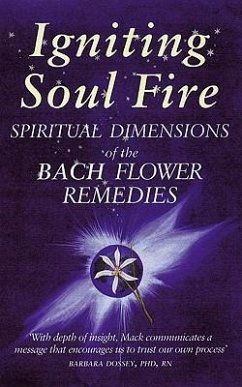 Igniting Soul Fire: Spiritual Dimensions of the Bach Flower Remedies - Mack Ma, Gaye