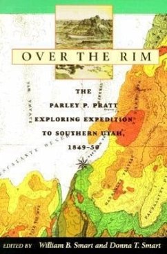 Over the Rim: The Parley P. Pratt Exploring Expedition to Southern Utah, 1849-1850 - Smart, William