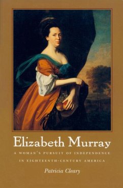 Elizabeth Murray: A Woman's Pursuit of Independence in Eighteenth-Century America - Cleary, Patricia