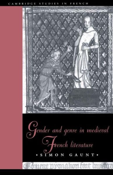 Gender and Genre in Medieval French Literature Gender and Genre in Medieval French Literature