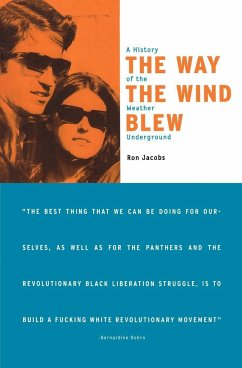 The Way the Wind Blew: A History of the Weather Underground - Jacobs, Ron