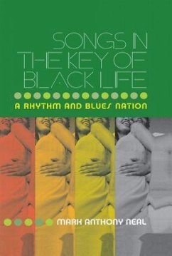 Songs in the Key of Black Life - Neal, Mark Anthony