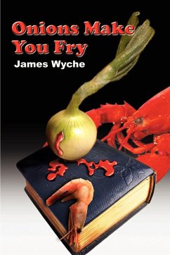 Onions Make You Fry - Wyche, James