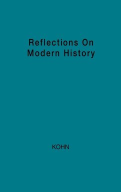 Reflections on Modern History - Kohn, Hans; Unknown