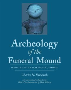 Archeology of the Funeral Mound: Ocmulgee National Monument, Georgia - Fairbanks, Charles H.