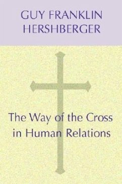 The Way of the Cross in Human Relations - Hershberger, Guy F.