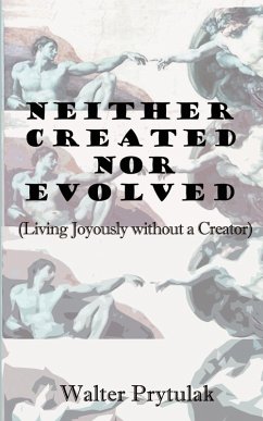 Neither Created Nor Evolved - Prytulak, Walter