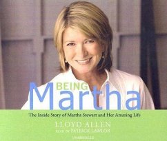 Being Martha: The Inside Story of Martha Stewart and Her Amazing Life - Allen, Lloyd