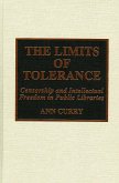 The Limits of Tolerance: Censorship and Intellectual Freedom in Public Libraries