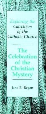 The Celebration of the Christian Mystery - Regan, Jane E.