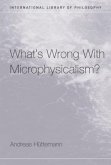 What's Wrong with Microphysicalism?