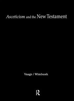 Asceticism and the New Testament - Vaage, Leif E. / Wimbush, Vincent L. (eds.)