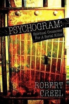 Psychogram: Spiritual Crossover For A Serial Killer - Creel, Robert