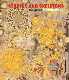 Sequins and Skeletons: The Art of Miriam Wosk - Wosk, Miriam