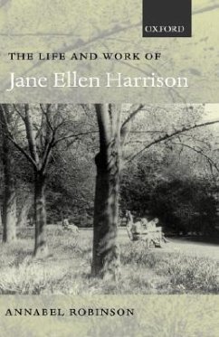 The Life and Work of Jane Ellen Harrison - Robinson, Annabel