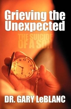 Grieving the Unexpected: The Suicide of a Son - LeBlanc, Gary