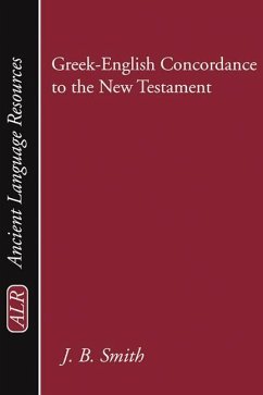 Greek-English Concordance to the New Testament - Smith, J. B.