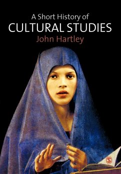 A Short History of Cultural Studies - Hartley, John