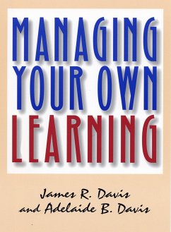 Managing Your Own Learning - Davis, James R.; Davis, Adelaide B.