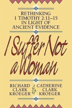 I Suffer Not a Woman - Kroeger, Richard Clark; Kroeger, Catherine Clark